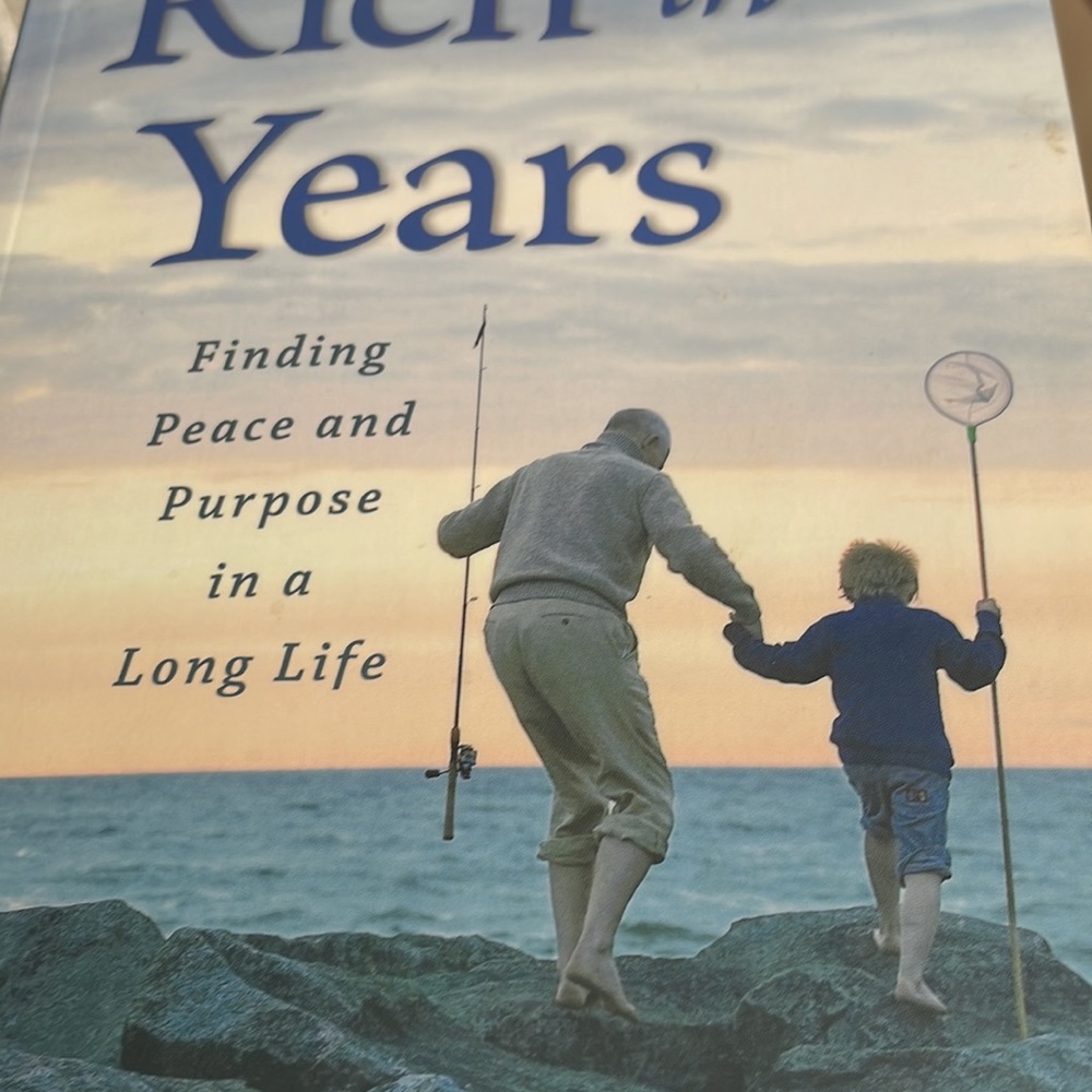 Rich in Years: Finding Peace & Purpose in a Long Life by Johann Christoph Arnold